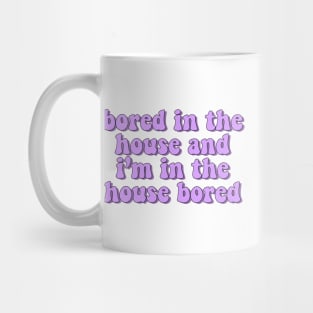 bored in the house Mug